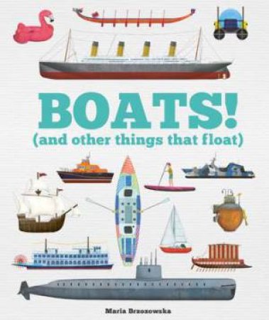 Boats! (and other things that float) by Bryony Davies & Maria Brzozowska