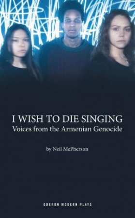 I Wish to Die Singing by Neil McPherson