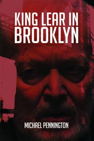 King Lear in Brooklyn by Michael Pennington