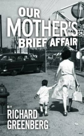 Our Mother's Brief Affair by Richard Greenberg