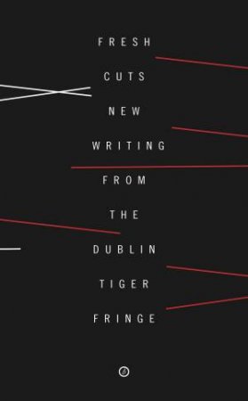 Fresh Cuts by Tiger Dublin Fringe