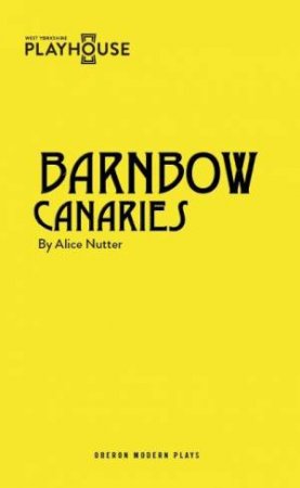 Barnbow Canaries by Alice Nutter