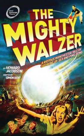 The Mighty Walzer by Howard Jacobson & Simon Bent