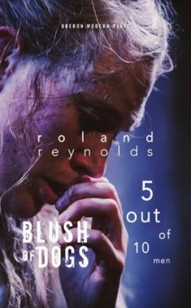 Blush of Dogs & 5 Out of 10 Men by Roland Reynolds