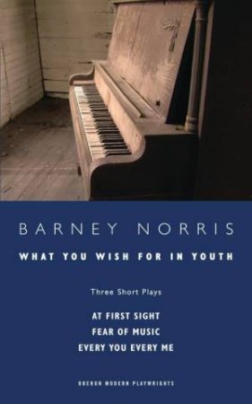 What You Wish for in Youth by Barney Norris