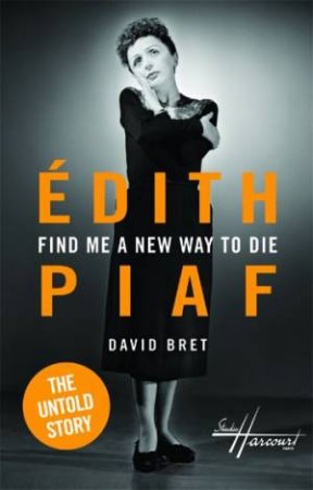 Edith Piaf by David Bret