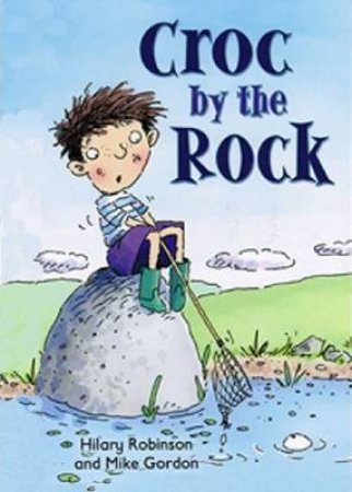 Croc By The Rock by Hilary Robinson & Mike Gordon