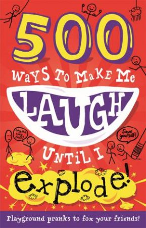 500 Ways to Make Me Laugh Until I Explode! by Various