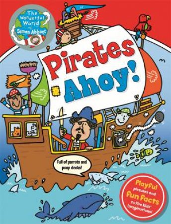 The Wonderful World of Simon Abbott: Pirates Ahoy! by Simon Abbott