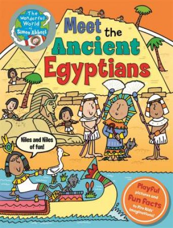 The Wonderful World of Simon Abbott: Meet the Ancient Egyptians by Simon Abbott