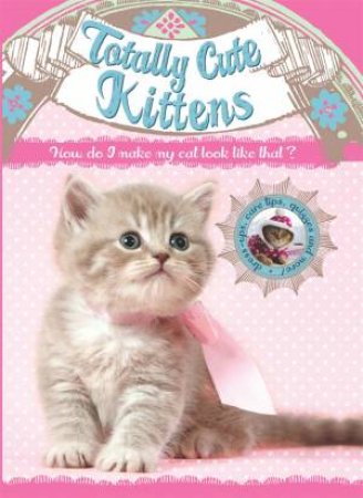 Totally Cute Kittens by Various