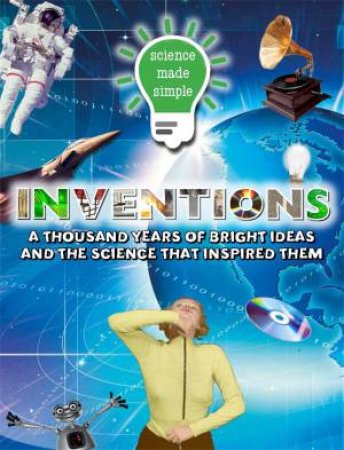 Science Made Simple: Inventions by Various 