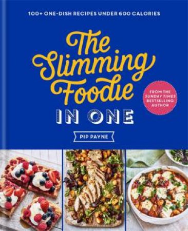 The Slimming Foodie In One by Pip Payne