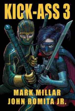 Kick-Ass - 3 by Mark Millar & John Romita Jr.