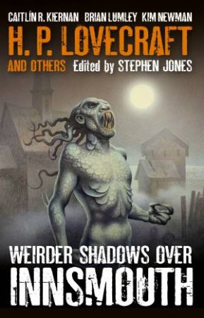 Weirder Shadows Over Innsmouth by H. P.  Lovecraft