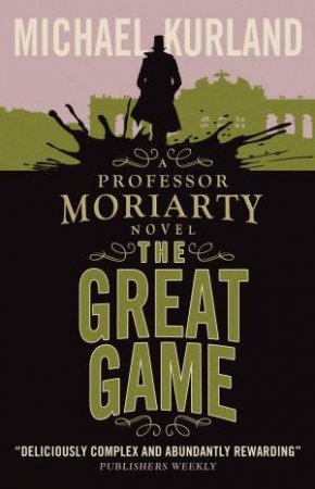 Professor Moriarty: The Great Game by Michael Kurland