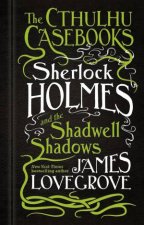 Cthulhu Casebooks Sherlock Holmes And The Shadwell Shadows