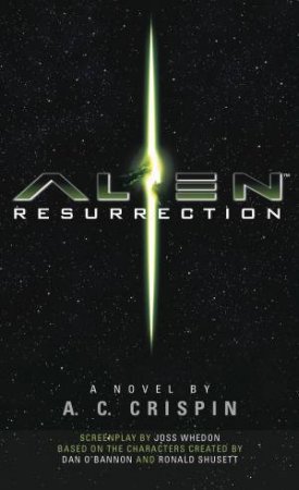 Alien: Resurrection - The Official Movie Novelization by A. C. Crispin