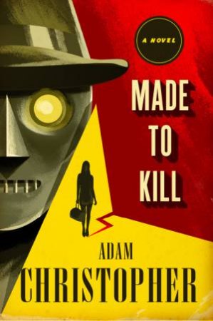 Made to Kill by Adam Christopher