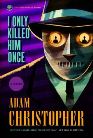 I Only Killed Him Once by Adam Christopher