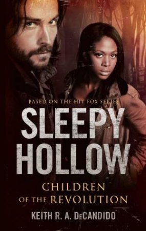 Sleepy Hollow: Children of the Revolution by Keith R. A. DeCandido