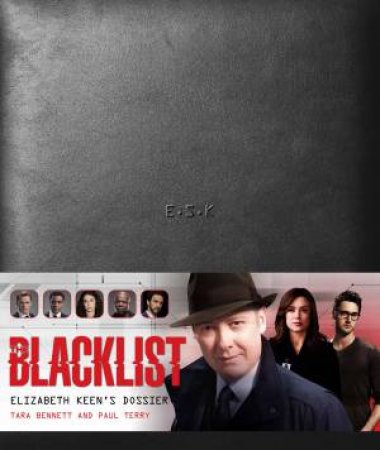 The Blacklist: Elizabeth Keen's Dossier by Paul Terry & Tara Bennett