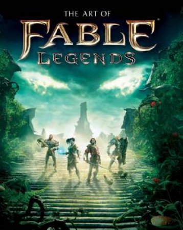 The Art of Fable Legends by Martin Robinson