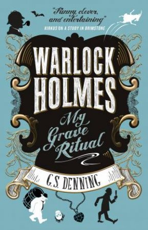 Warlock Holmes: My Grave Ritual by G. S. Denning