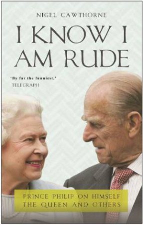 I Know I Am Rude by Nigel Cawthorne