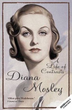 A Life of Contrasts by Diana Mitford (Lady Mosley) & Selina Hastings