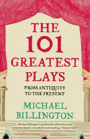 The 101 Greatest Plays by Michael Billington