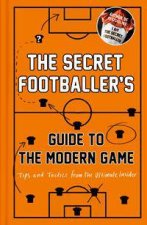 The Secret Footballers Guide to the Modern Game