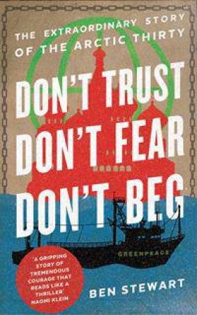 Don't Trust, Don't Fear, Don't Beg by Ben Stewart