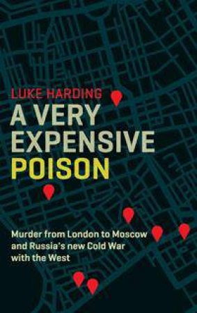 A Very Expensive Poison by Luke Harding