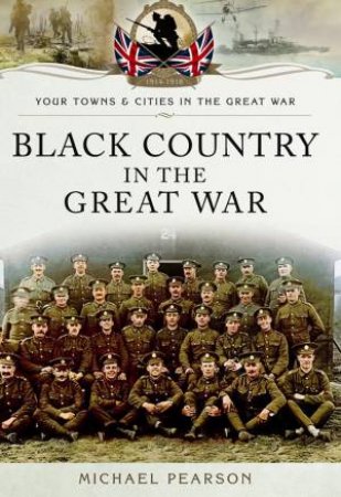 Black Country in the Great War by PEARSON MICHAEL