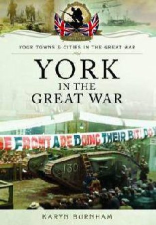 York in the Great War by BURNHAM KARYN