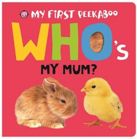 My First Peekaboo: Who's My Mum? by Various