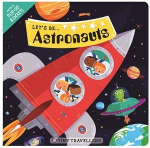 Lets Be... Astronauts by Tiny Travellers