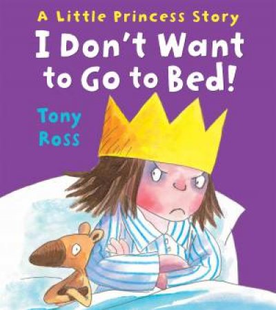 I Don't Want to Go to Bed! by Tony Ross