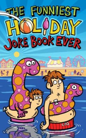 The Funniest Holiday Joke Book Ever by Joe King