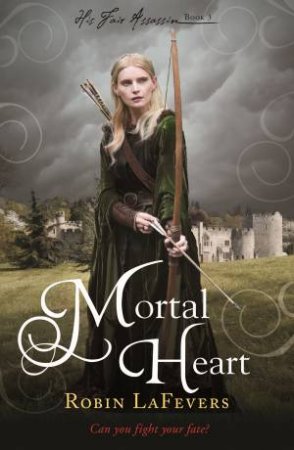 Mortal Heart by Robin LaFevers