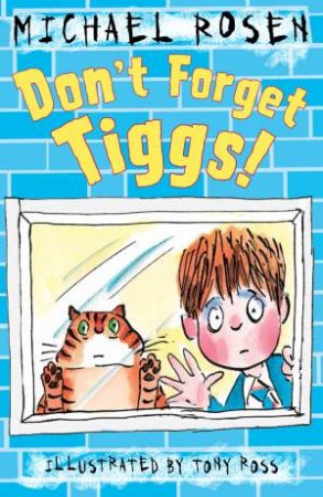 Don't Forget Tiggs! by Michael Rosen