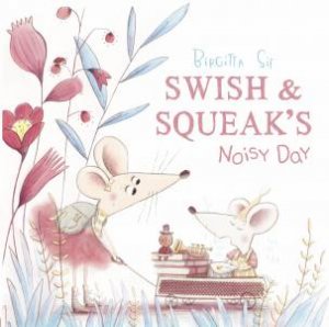 Swish And Squeak's Noisy Day by Birgitta Sif