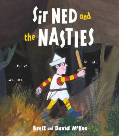 Sir Ned And The Nasties by Brett McKee