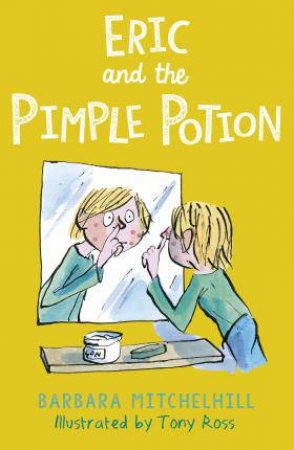 Eric And The Pimple Potion by Barbara Mitchelhill & Tony Ross