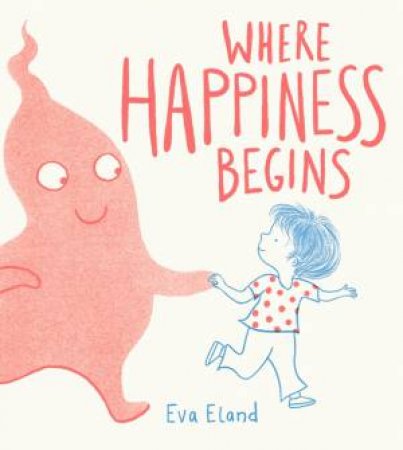 Where Happiness Begins by Eva Eland