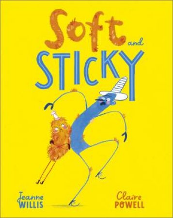 Soft and Sticky by Jeanne Willis & Claire Powell