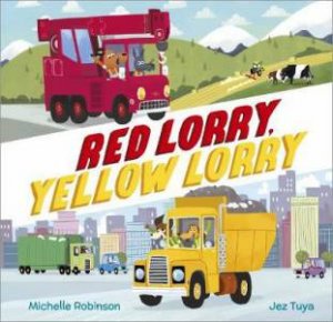 Red Lorry, Yellow Lorry by Michelle Robinson & Jez Tuya