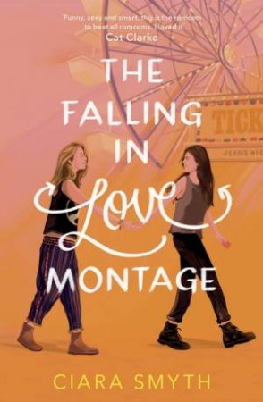 The Falling In Love Montage by Ciara Smyth