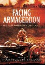 Facing Armageddon The First World War Experienced